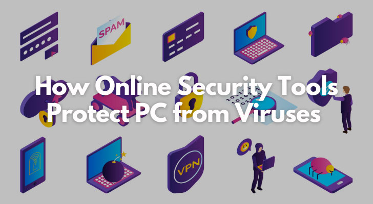 How Online Security Tools Protect PC from Viruses