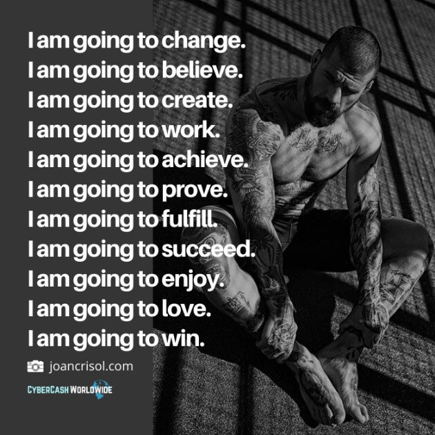 I am going to change. I am going to win.