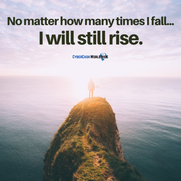 no matter how many times I fall, I will still rise.