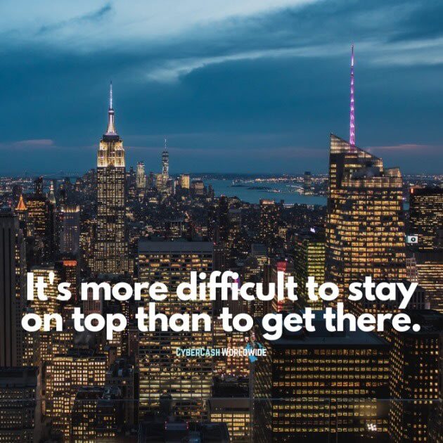 It's more difficult to stay on top than to get there.