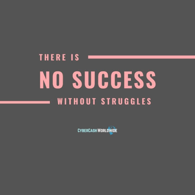 There is no success without struggles.