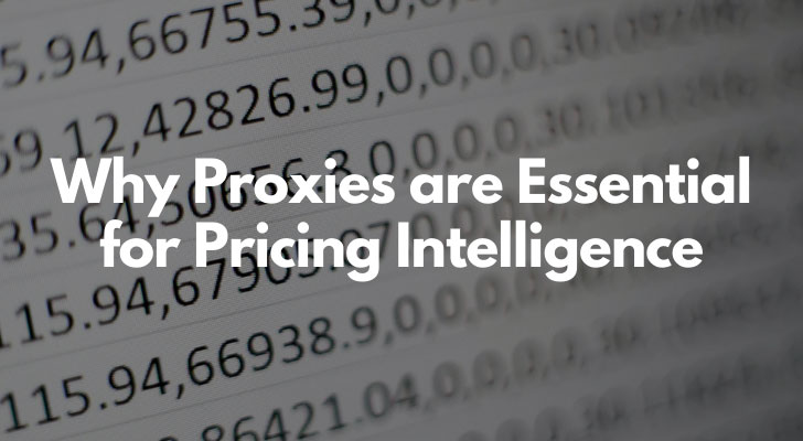 Why Proxies are Essential for Pricing Intelligence