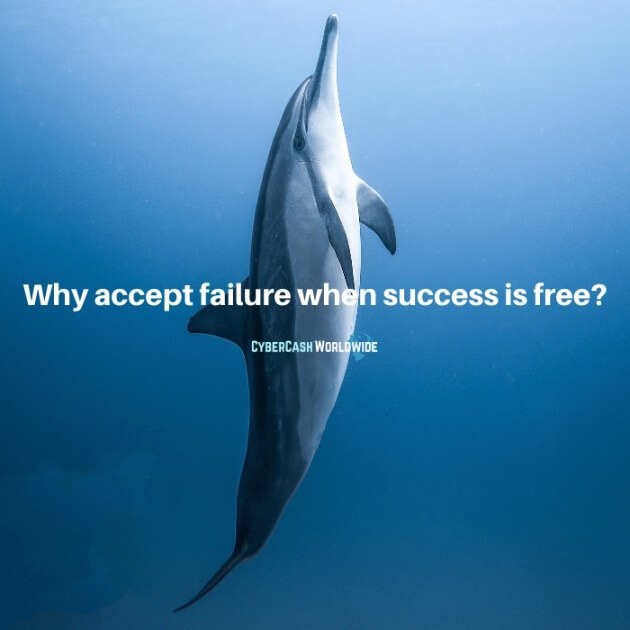 Why accept failure when success is free?