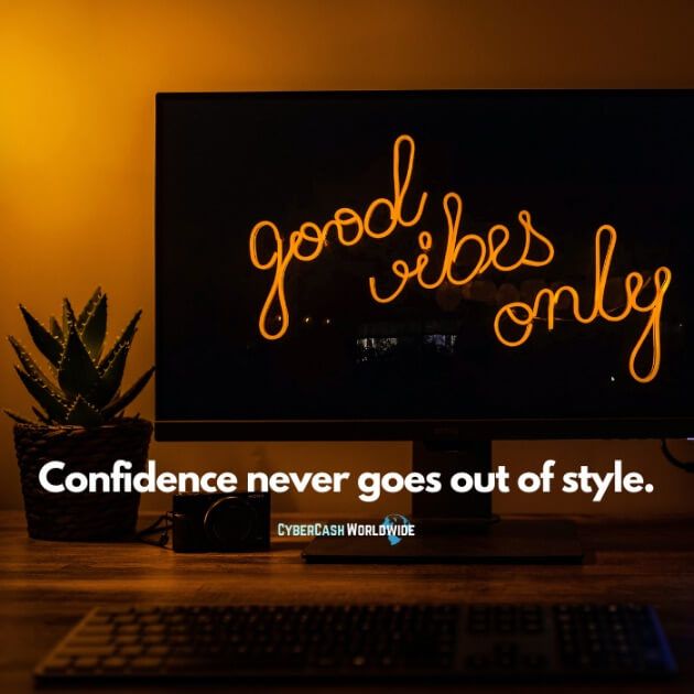 Confidence never goes out of style.