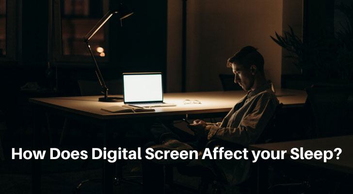 How Does Digital Screen Affect your Sleep