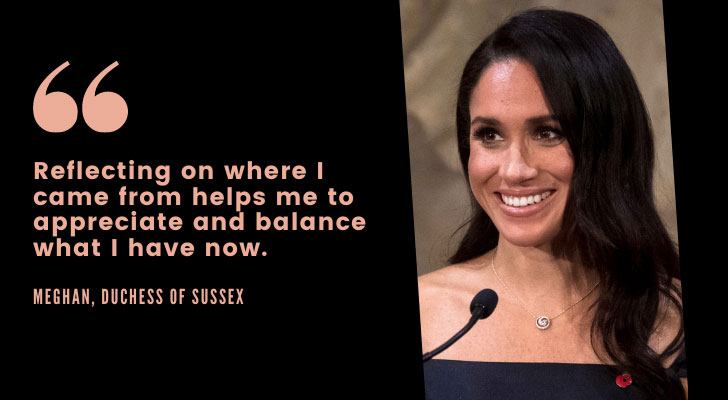 Meghan Markle Quote Reflecting on where I came from helps me to appreciate