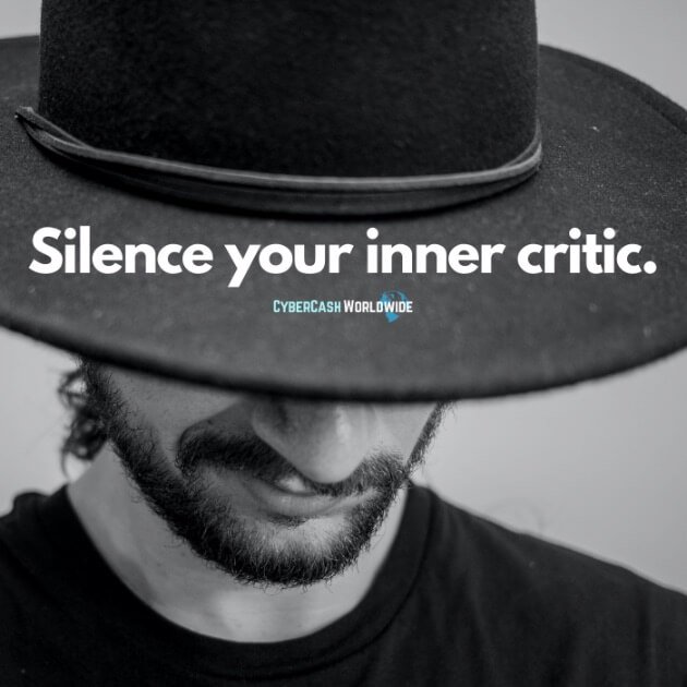 Silence your inner critic.