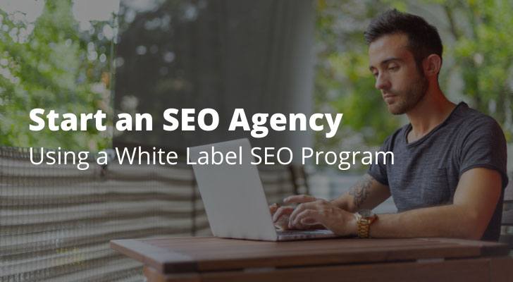 Start an SEO Agency Using a White Label SEO Program