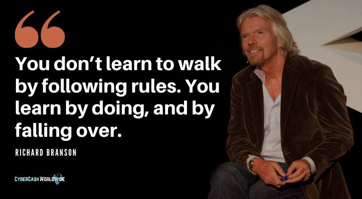 You don't learn to walk by following rules Richard Branson quote