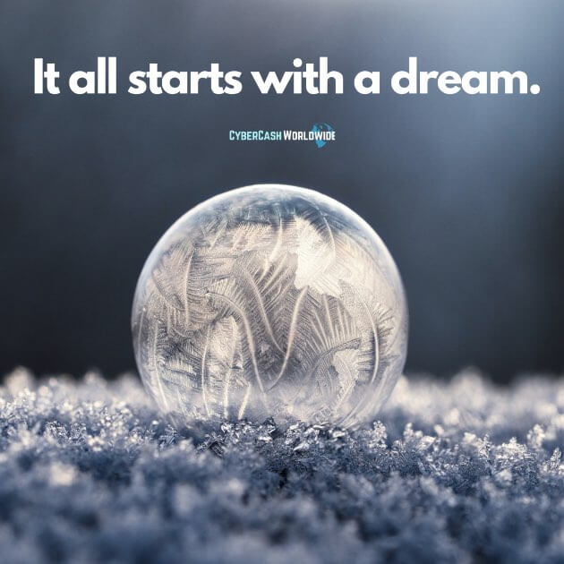 It all starts with a dream.