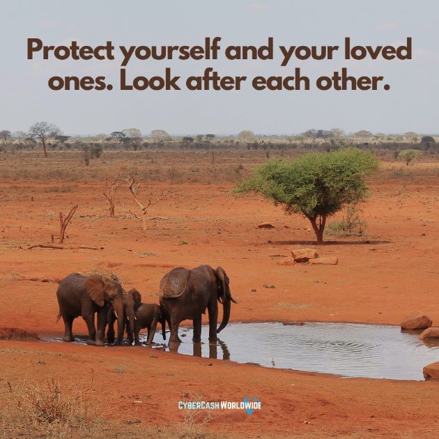 Protect yourself and your loved ones. Look after each other.