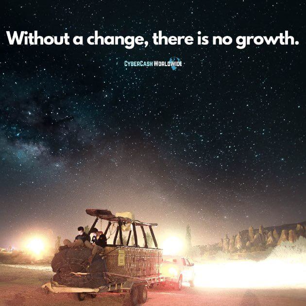 Without a change, there is no growth.