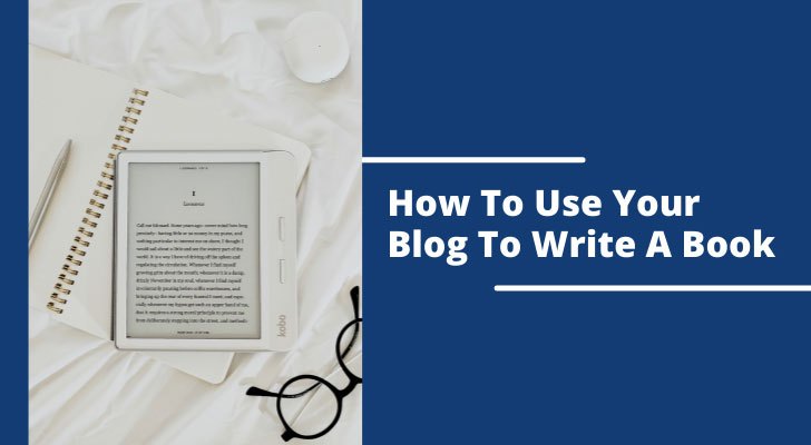 How To Use Your Blog To Write A Book