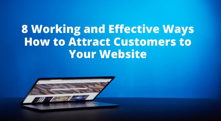 8 Working and Effective Ways How to Attract Customers to Your Website