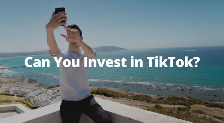 Can You Invest in TikTok?