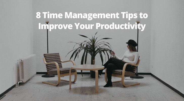 8 Time Management Tips to Improve Your Productivity