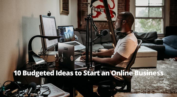 10 Budgeted Ideas to Start an Online Business