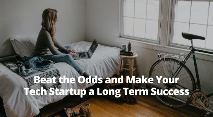 Beat the Odds and Make Your Tech Startup a Long Term Success