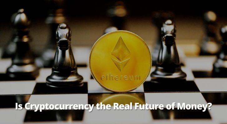 Is Cryptocurrency the Real Future of Money?