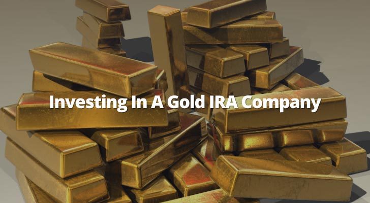 Investing In A Gold IRA Company