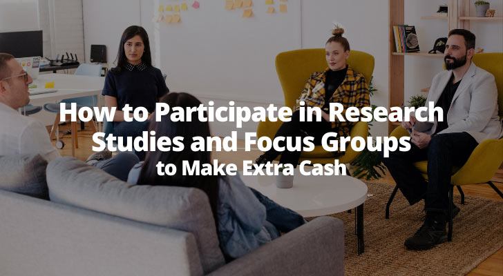 How to Participate in Research Studies and Focus Groups to Make Extra Cash