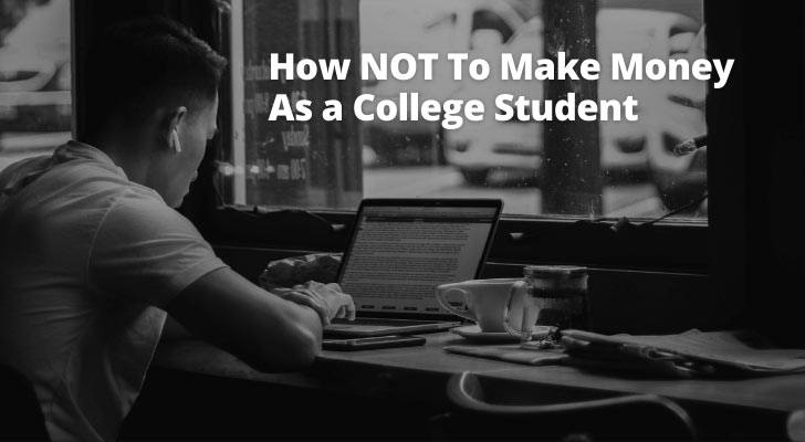 How NOT To Make Money As a College Student