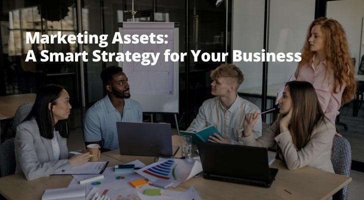 Marketing Assets A Smart Strategy for Your Business