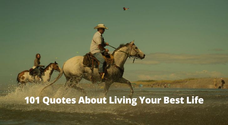 101 Quotes About Living Your Best Life