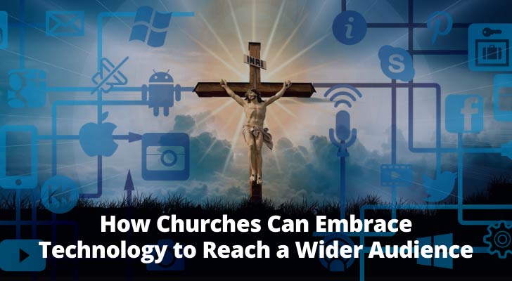 How Churches Can Embrace Technology to Reach a Wider Audience