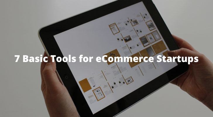 7 Basic Tools for eCommerce Startups