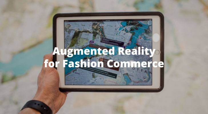 Augmented Reality for Fashion Commerce