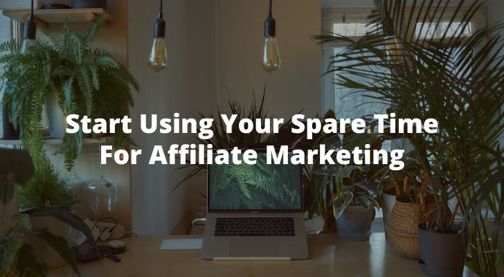 Start Using Your Spare Time For Affiliate Marketing