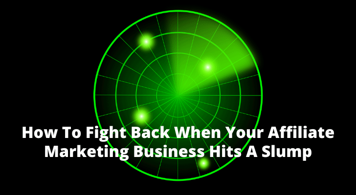 How To Fight Back When Your Affiliate Marketing Business Hits A Slump