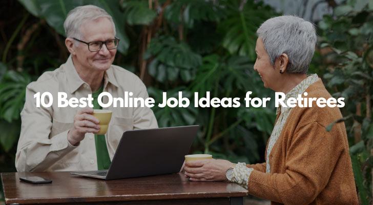 10 Best Online Job Ideas for Retirees