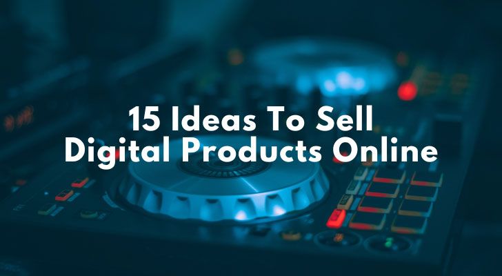 15 Ideas To Sell Digital Products Online