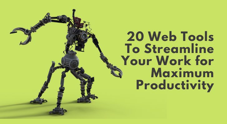 20 Web Tools To Streamline Your Work for Maximum Productivity