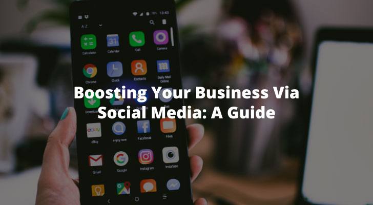 Boosting Your Business Via Social Media A Guide