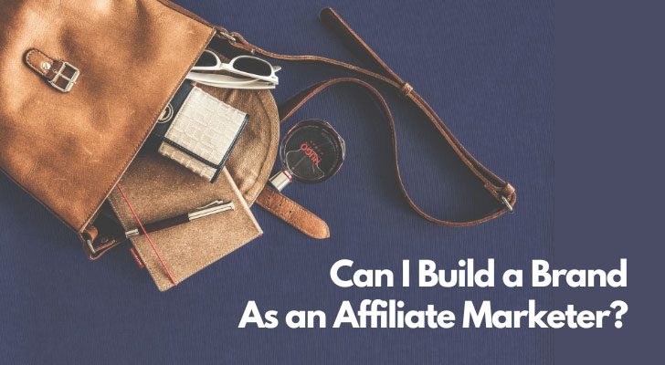 Can I Build a Brand As an Affiliate Marketer?