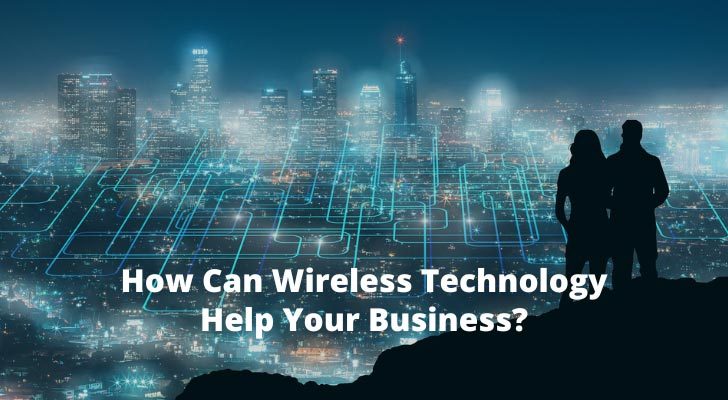 How Can Wireless Technology Help Your Business?