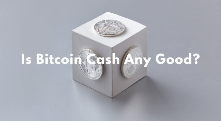 Is Bitcoin Cash Any Good?