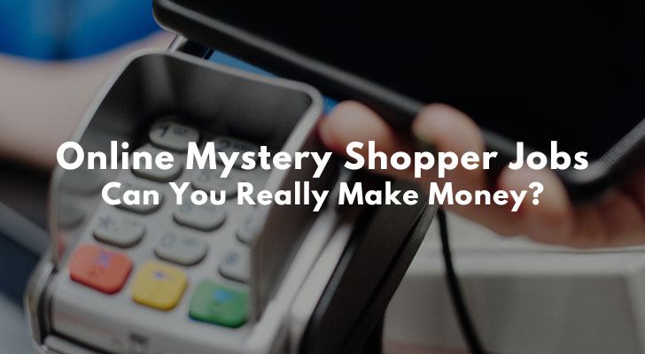 Online Mystery Shopper Jobs - Can You Really Make Money?