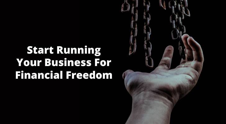 Start Running Your Business For Financial Freedom