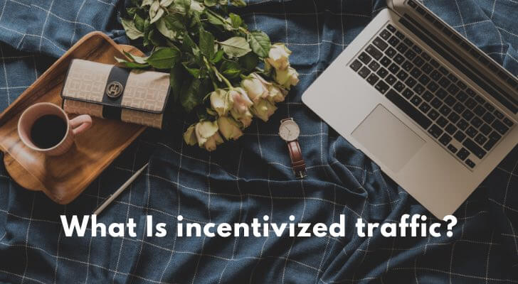 What Is incentivized traffic?