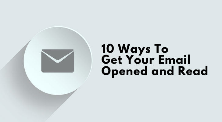 10 Ways To Get Your Email Opened and Read