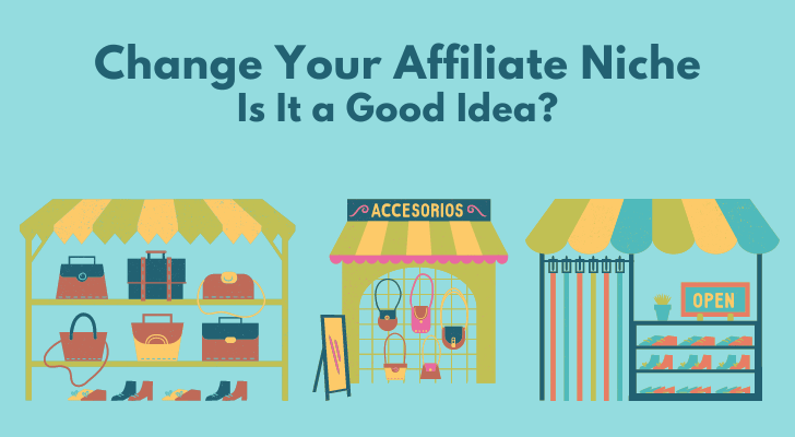 Change Your Affiliate Niche - Is It a Good Idea?