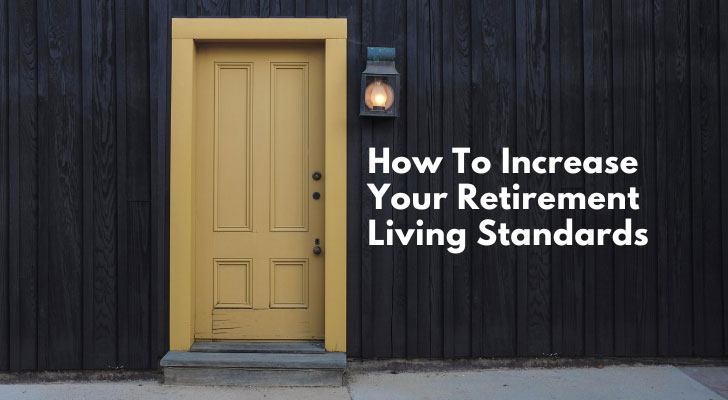 How To Increase Your Retirement Living Standards