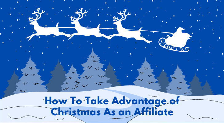 How To Take Advantage of Christmas As an Affiliate