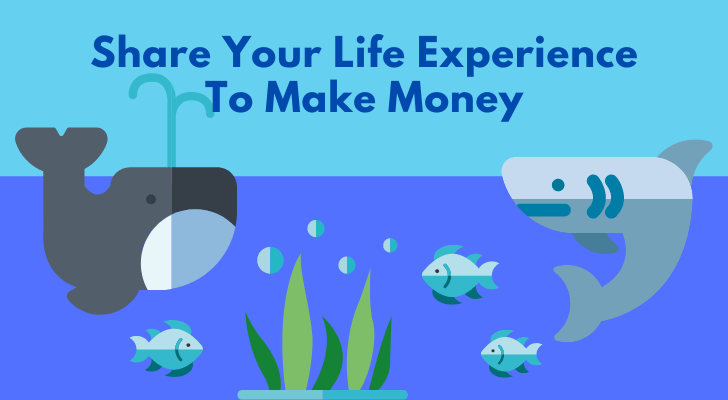 Share Your Life Experience To Make Money