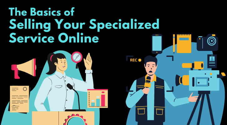 The Basics of Selling Your Specialized Service Online