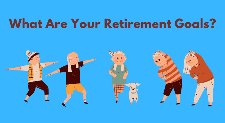 What Are Your Retirement Goals?